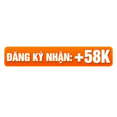 ĐĂNG KÝ NHẬN: +58K
